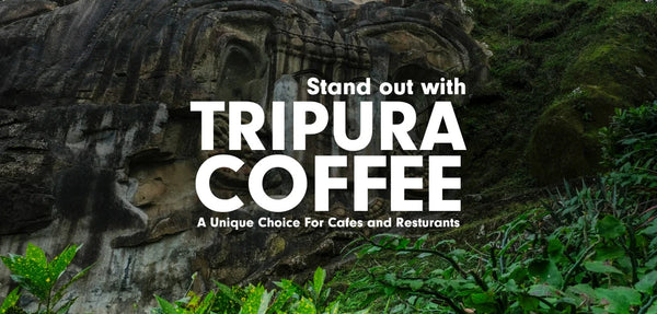 Stand Out with Tripura Coffee: A Unique Choice for Cafés & Restaurants